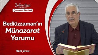 Bediüzzaman’ın Münazarat Yorumu/Ruhi Yavuz