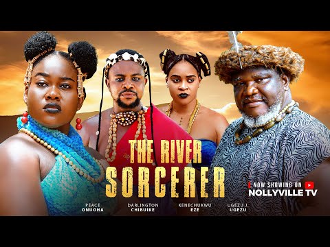 THE RIVER SORCERER-(NEW MOVIE) UGEZU J UGEZU,  PEACE ONUOHA, KENECHUWU EZE,CHIBUIKE DARLINGTON