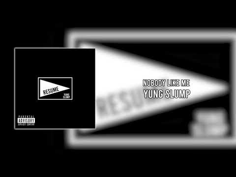 yung slump - Nobody Like Me