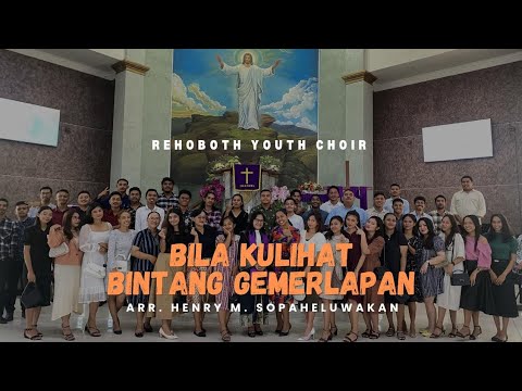 Rehoboth Youth Choir - Bila Kulihat Bintang Gemerlapan (Arr : Henry M. Sopaheluwakan)