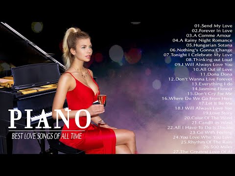 The Most Beautiful Piano Love Songs - Top 100 Legendary Instrumental Piano Love Songs Of All Time
