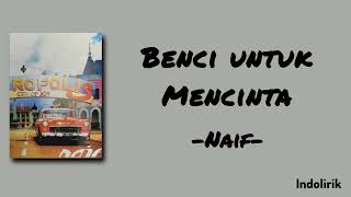 Download lagu Naif - Benci untuk Mencinta | Lirik Lagu mp3 Download lagu Naif - Benci untuk Mencinta | Lirik Lagu mp3