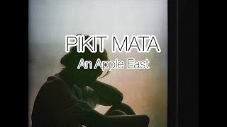 PIKIT MATA (Lyrics Video) - An Apple East
