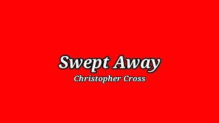 Christopher Cross - Swept Away (Lyrics)