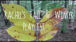 Rachel&#39;s Fall &amp; Winter Playlist