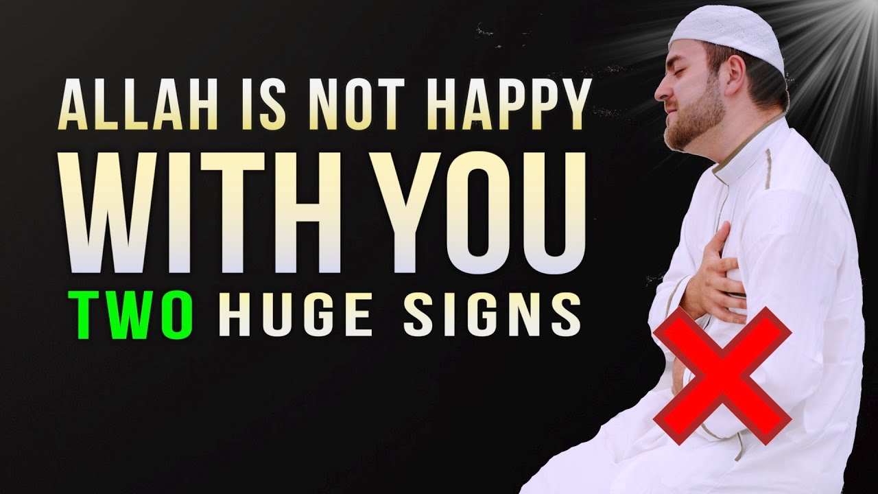 2 SIGNS THAT ALLAH IS ANGRY WITH YOU