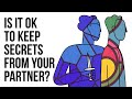 Is It OK To Keep Secrets From Your Partner