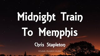 Chris Stapleton - Midnight Train To Memphis (Lyrics)