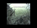 Louis Philippe ~ I Didn't Like The Film