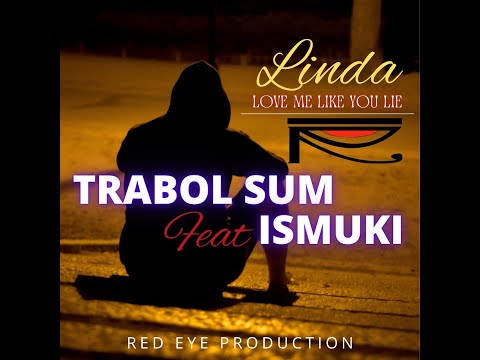 Linda (Love Me Like You Lie) - Trabol Sum feat. Ismuki (Official Audio)