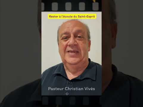 Être à l’écoute du Saint-Esprit - Pasteur Christian Vivès