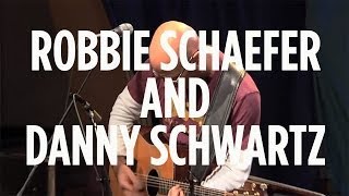 Robbie Schaefer and Danny Schwartz 