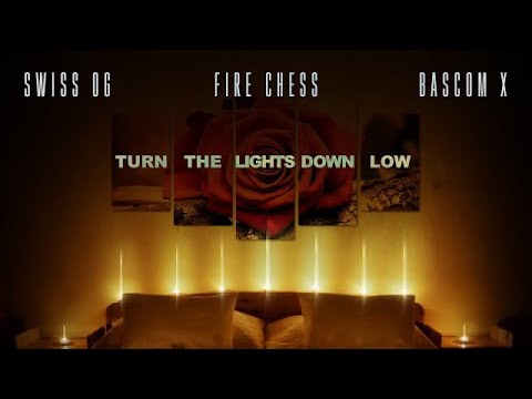 Swiss OG, Fire Chess, Bascom X - Turn Your Lights Down Low (Official Audio)