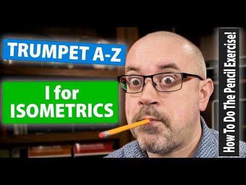 How To Do The Pencil Exercise! | I for Isometrics | Trumpet A-Z, S01E09