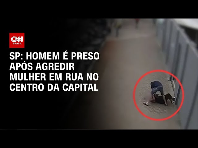 Homem é preso ao agredir mulher em rua no centro de SP | CNN 360º