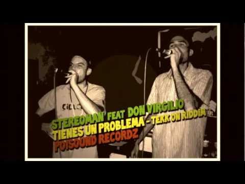 STEREOMAN feat DON VIRGILIO - TIENES UN PROBLEMA (Tekk On Riddim - Nov 2012)