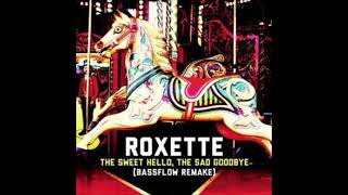 Roxette – The Sweet Hello, The Sad Goodbye (Bassflow remake) [radio edit]