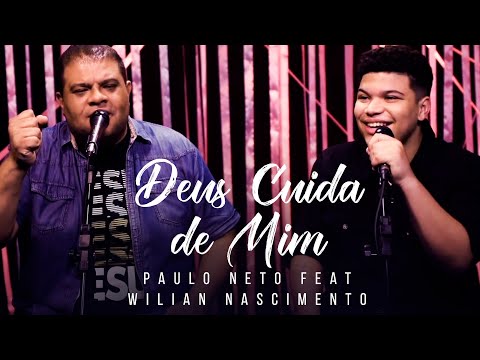 Paulo Neto - Deus Cuida de Mim Feat: Wilian Nascimento