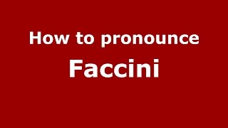 How to pronounce Faccini