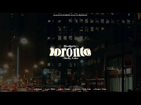 #CLUB17 Deadkirby - TORONTO ft. Skelly, Luko (OFFICIAL AUDIO)