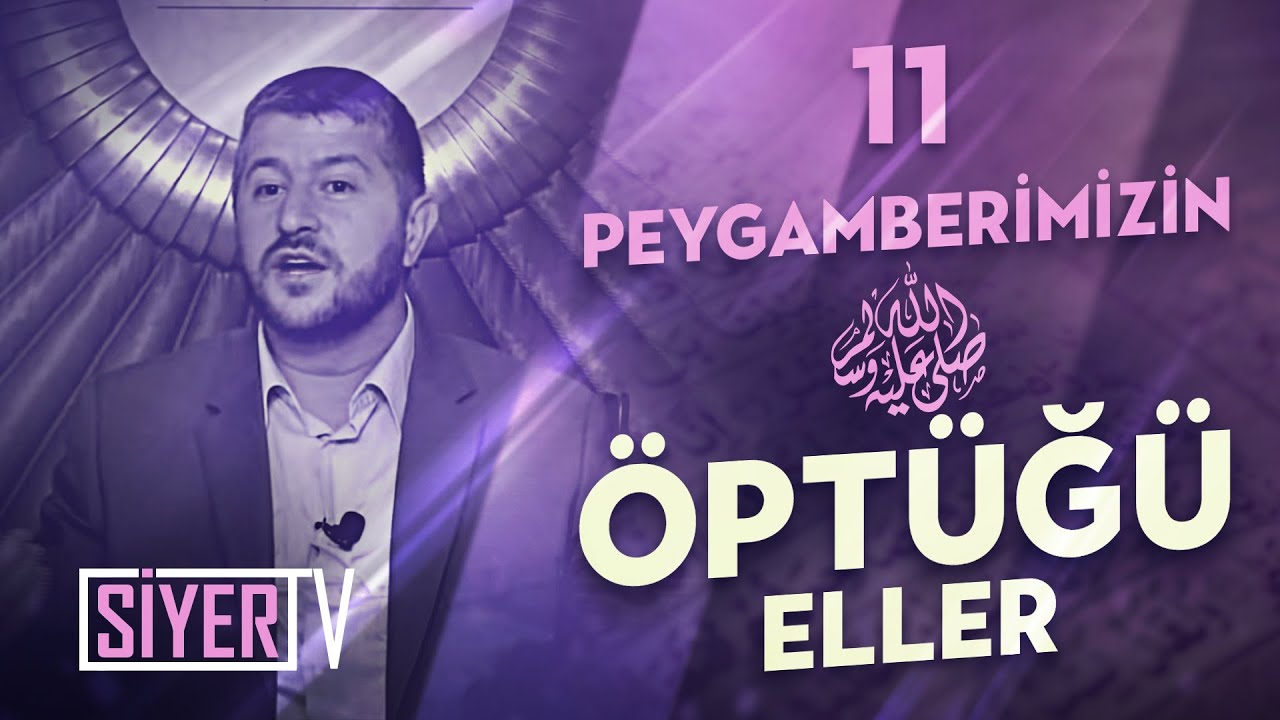 11. Peygamberimizin (sas) Öptüğü Eller