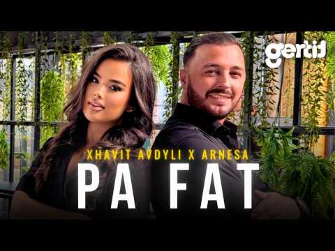 Xhavit Avdyli x Arnesa - Pa Fat