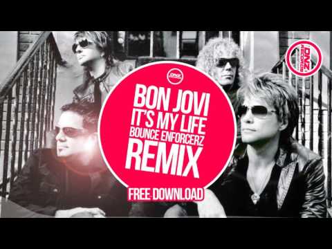 BON JOVI - IT'S MY LIFE BOUNCE ENFORCERZ REMIX / FREE DOWNLOAD!