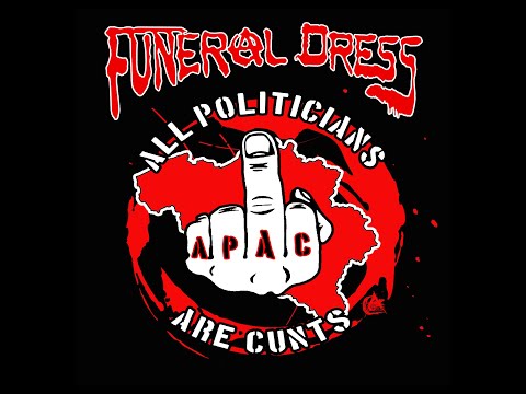 FUNERAL DRESS  ALL POLITICIANS ARE CUNTS (APAC)