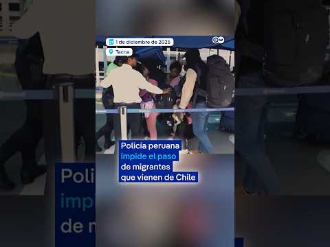 Policía peruana impide el paso de migrantes que vienen de Chile