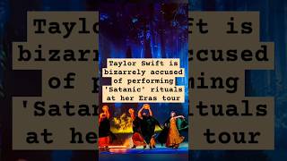 'Satanic' rituals at Taylor Swift Eras tour