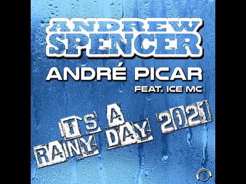 Andrew Spencer & André Picar feat. Ice MC - It's A Rainy Day 2021 (Radio Edit)