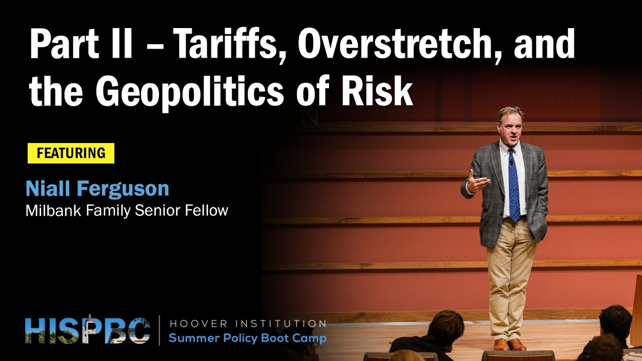 Tariffs, Overstretch, and the Geopolitics of Risk | Niall Ferguson | HISPBC