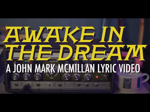 John Mark McMillan | Awake In The Dream (Official Lyric Video) #JohnMarkMcmillan #AwakeInTheDream