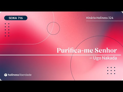 Purifica-me Senhor - Hinário Holiness 324 - Seika 716