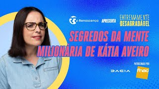 Segredos da Mente Milionária de Kátia Aveiro - Extremamente Desagradável