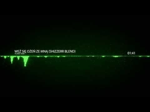 Planet ANM - Weź się ożeń ze mną (ShizzerR Blend)