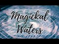 Magickal Waters║Water Witchcraft 101