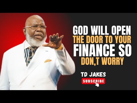 God Will Open the Door to Your Finances — Stop Worrying, Start Trusting  || motivational BY TD JAKES