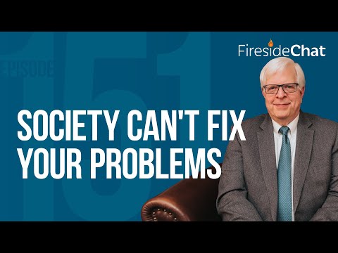 Fireside Chat Ep. 151 — Society Can't Fix Your Problems | Fireside Chat
