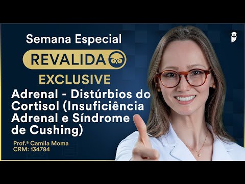Adrenal - Distúrbios do Cortisol - Profª Camila Moma - Endocrinologia Revalida Exclusive