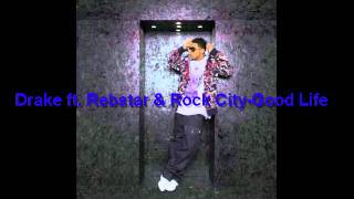Drake Ft. Rebstar &amp; Rock City-Good Life