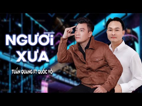 Người xưa - Tuấn Quang