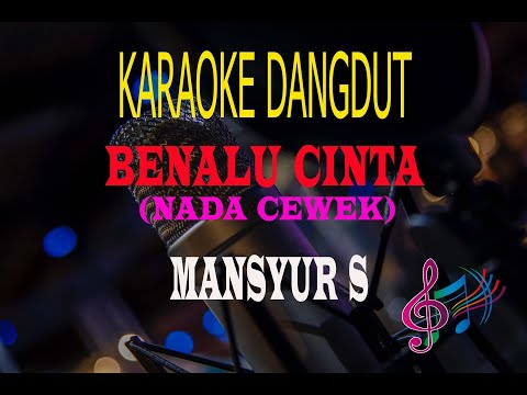 Karaoke Benalu Cinta Nada Cewek - Mansyur S (Karaoke Dangdut Tanpa Vocal)