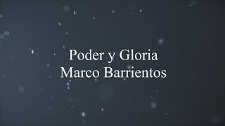 Poder y Gloria Marco Barrientos con letra