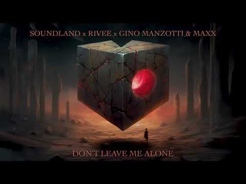Soundland x RIVEE x Gino Manzotti & Maxx - Don't Leave Me Alone | Official Song