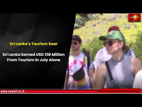 Sri Lanka's Tourism Soar: Sri Lanka Earned USD 318 Million from Tourism In July Alone