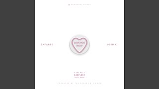 Love You Now (feat. Josh K)