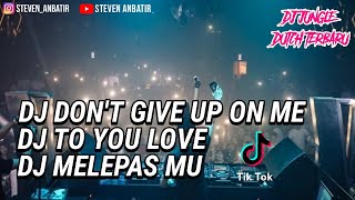 Download lagu JUNGLE DUTCH 2021 DON T GIVE UP ON ME X TO YOU LOV... mp3