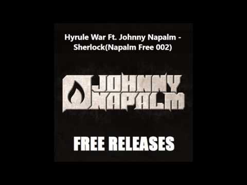 Hyrule War Ft. Johnny Napalm - Sherlock (Napalm Free 002)