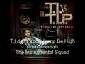 (Instrumental) T.I - Don't You Wanna Get High